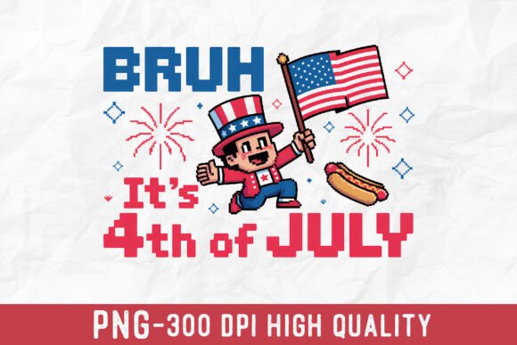 BRUH IT S 4th of JULY Pixel Art PNG: A Retro-Themed Celebration for Your Projects